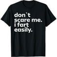 thumbnail image 1 of Don't Scare Me I Fart Easily Funny Sarcastic Humor Hilarious T-Shirt, 1 of 4