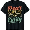thumbnail image 1 of Don't Scare Me - I Fart Easily - Funny Sarcastic T-Shirt, 1 of 4