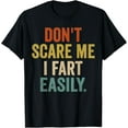 thumbnail image 1 of Don't Scare Me I Fart Easily Funny Saying T-Shirt, 1 of 4
