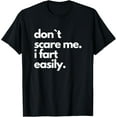 thumbnail image 1 of Don`t Scare Me I Fart Easily Funny T-Shirt, 1 of 5