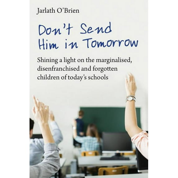 Don't Send Him in Tomorrow Jarlath O'Brien (Paperback)