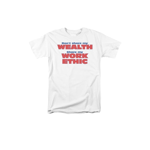 Don't Share My Wealth Share My Work Ethic Political Adult T-Shirt Tee