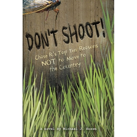 Don't Shoot!: Chase R.'s Top Ten Reasons Not to Move to the Country (Paperback) by Michael J Rosen
