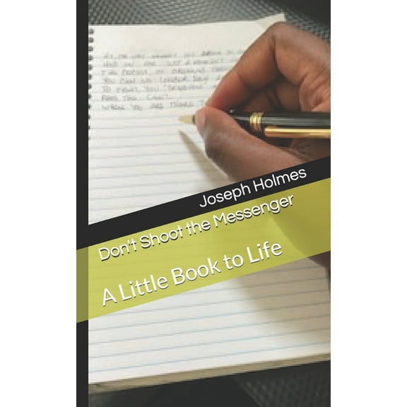 Don't Shoot the Messenger: A Little Book to Life, (Paperback)