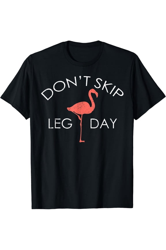 Don't Skip Leg Day Flamingo Workout Exercise T-Shirt