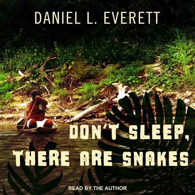 Don't Sleep, There Are Snakes: Life and Language in the Amazonian Jungle (Audiobook)