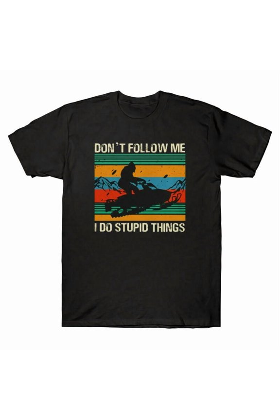 Don’t Snowmobile Things Bigfoot Stupid Funny Men's Riding I T-Shirt Do Follow Me