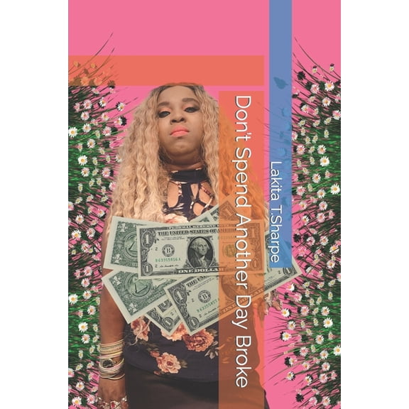 Don't Spend Another Day Broke, (Paperback)