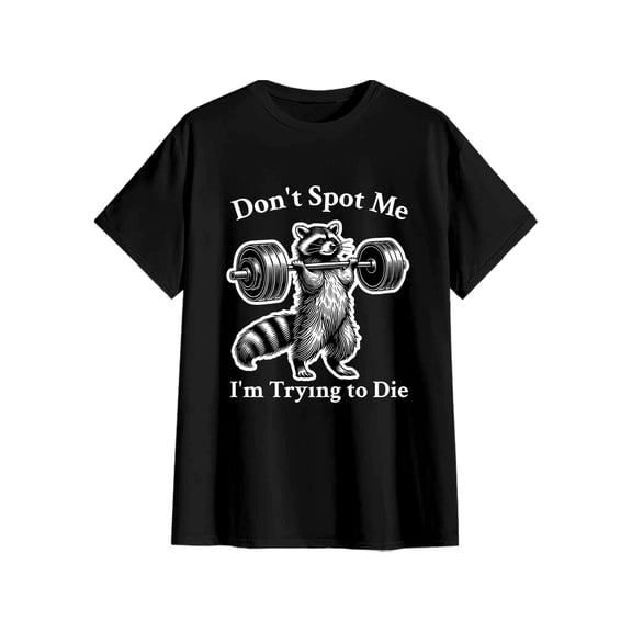 Don't Spot Me Im Trying to Die Workout Unisex T-Shirt, Funny Gym Shirt, Funny Raccoon Gym T-Shirt, Gift for Fitness Lovers