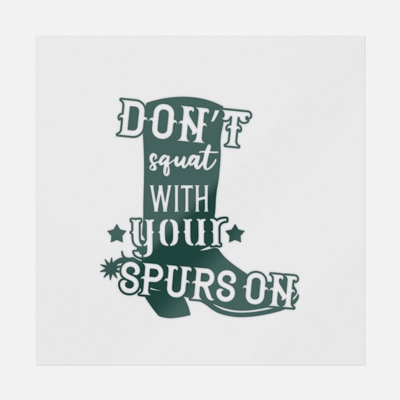 Don't Squat With Your Spurs On Transfer