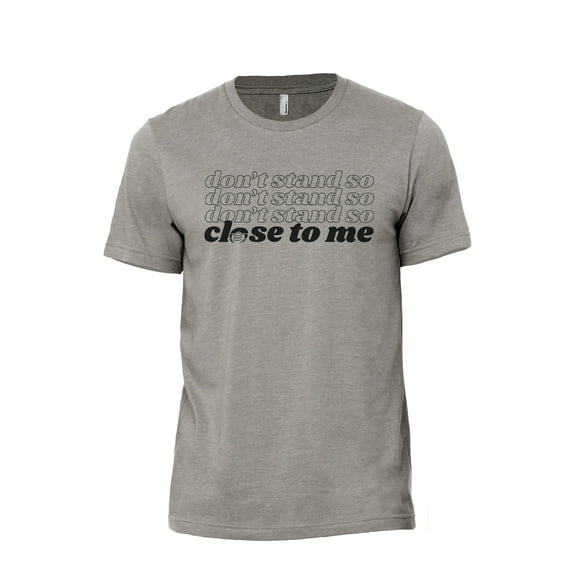 Don't Stand So Close To Me Men's Modern Fit Fun Casual T-Shirt Printed Graphic Tee Military Grey Small