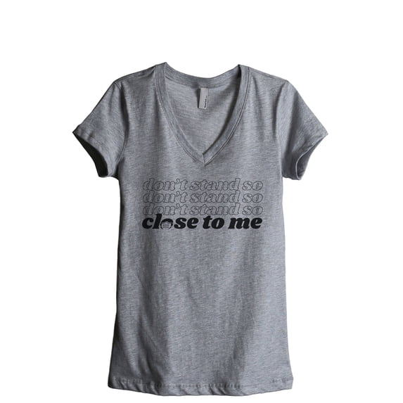 Don't Stand So Close To Me Women's Fashion Relaxed V-Neck T-Shirt Tee Heather Grey 2X-Large