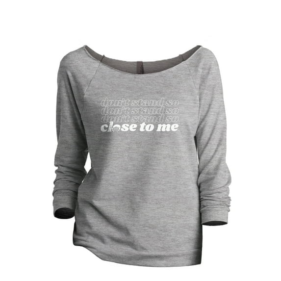 Don't Stand So Close To Me Women's Fashion Slouchy 3/4 Sleeves Raglan Lightweight Sweatshirt Sport Grey X-Large