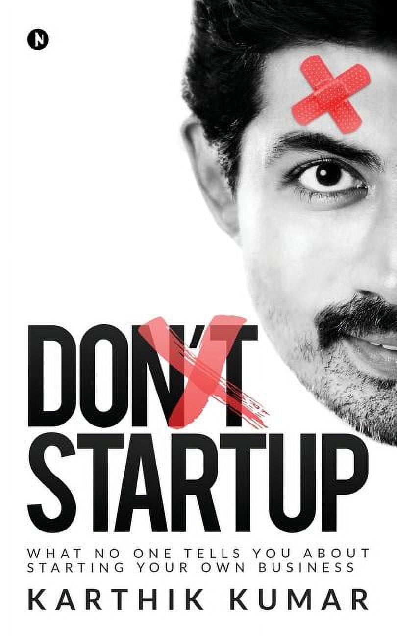Don't Startup: What No One Tells You about Starting Your Own Business ...