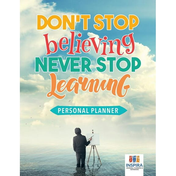 Don't Stop Believing, Never Stop Learning Personal Planner, (Paperback)