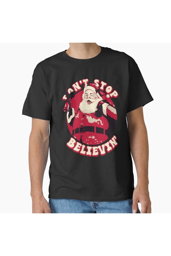 Don't Stop Believing St. Nick Claus Funny Christmas Holiday Song Parody - Fan Favorite G10405 Unisex T-Shirt, Up to Size 5XL