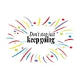 thumbnail image 1 of Don't Stop Just Keep Going Motivational Life Quote Vinyl Wall Decal Wall Art Sticker Designs Vinyl Stickers For Home House Walls Rooms Windows Bedroom Decoration Size (26x26 inch), 1 of 3