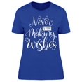 thumbnail image 1 of Don't Stop Making Wishes T-Shirt Women -Image by Shutterstock, Female 3X-Large, 1 of 2