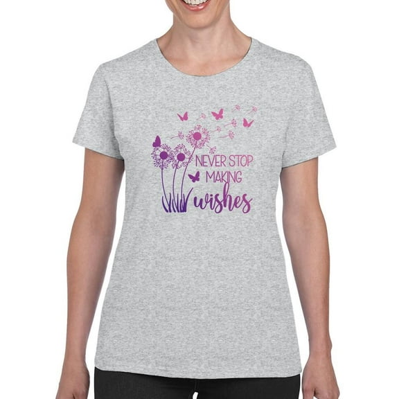 Don't Stop Making Wishes T-Shirt Women -Smartprints Designs, Female Small