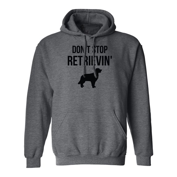 Don't Stop Retrievin' Adult Hooded Sweatshirt