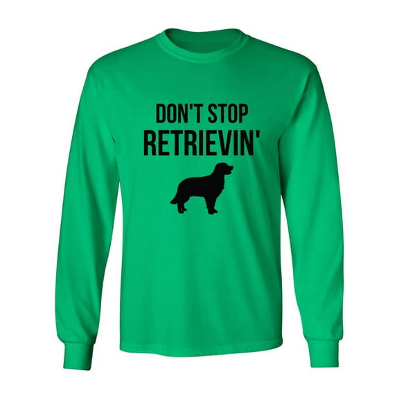 Don't Stop Retrievin' Adult Long Sleeve T-shirt