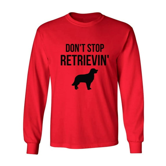 Don't Stop Retrievin' Adult Long Sleeve T-shirt