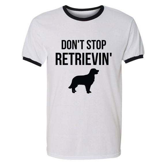 Don't Stop Retrievin' Adult Short Sleeve Ringer T-shirt