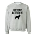 thumbnail image 1 of Don't Stop Retrievin' Crewneck Sweatshirt, 1 of 4