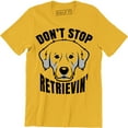 thumbnail image 1 of Don't Stop Retrievin Mens Golden Retriever Dog Cute Pun Funny T-Shirt, 1 of 4
