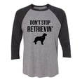 thumbnail image 1 of Don't Stop Retrievin' Unisex 3/4 Sleeve Baseball Raglan Tee, 1 of 2
