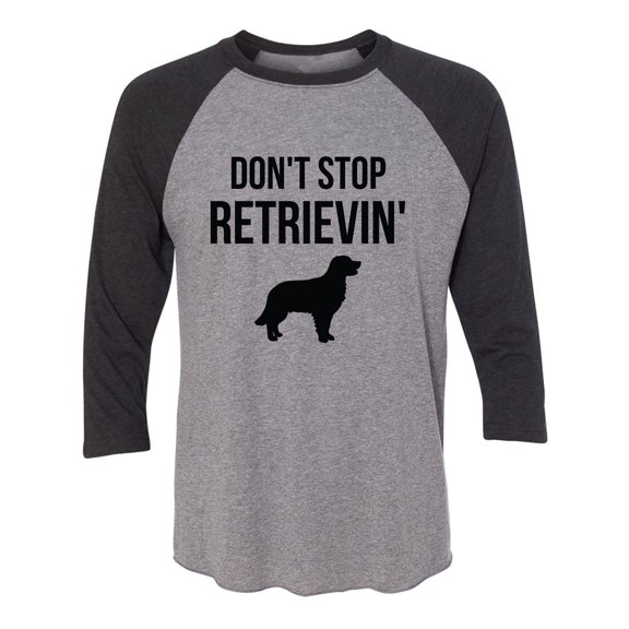 Don't Stop Retrievin' Unisex 3/4 Sleeve Baseball Raglan Tee