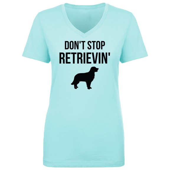 Don't Stop Retrievin' Womens V-Neck T-Shirt