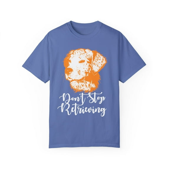 Don't Stop Retrieving Doodle Mom Pun | Goldendoodle | Doodle Mama | Dog Mom | Dog Mama | Dog Lover Unisex Garment-Dyed T-shirt