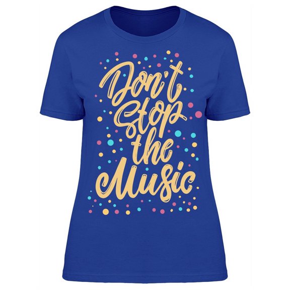 Don't Stop The Music Font T-Shirt Women -Image by Shutterstock, Female Small