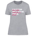 thumbnail image 1 of Don't Stop Until You're Proud. T-Shirt Women -Image by Shutterstock, Female Small, 1 of 2