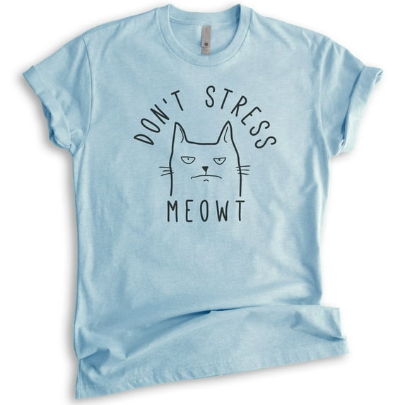 Don't Stress Meowt Shirt Cat Shirt, Unisex Women's Men's Shirt, Funny Cat Shirt, Clever Cool Cat Shirt, Heather Light Blue, Large