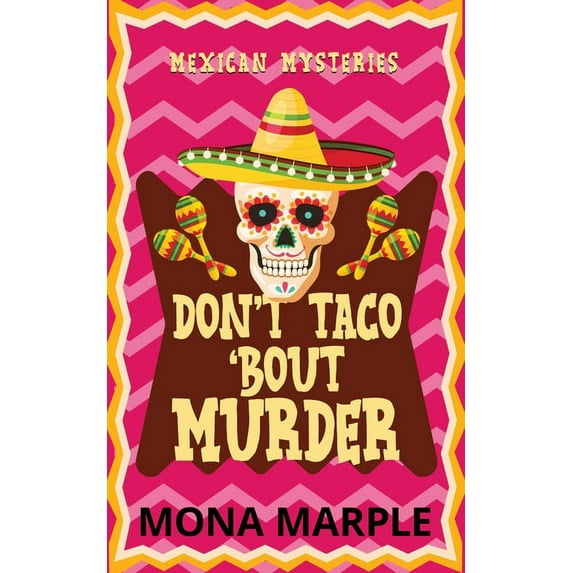 Mexican Mysteries Don't Taco 'Bout Murder, Book 1, (Paperback)