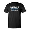thumbnail image 1 of Don't Take It Personally. I'm Always Like This Sarcastic Humor Graphic Novelty Funny Tall T Shirt, 1 of 1