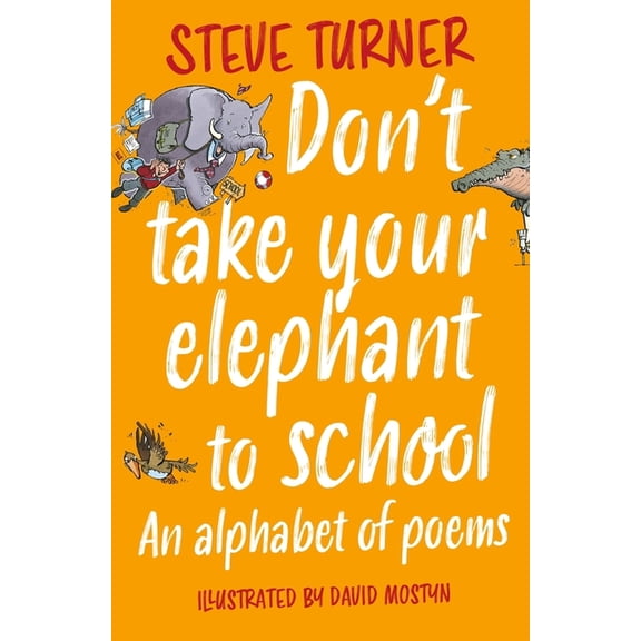 Don't Take Your Elephant to School: An Alphabet of Poems, (Paperback)