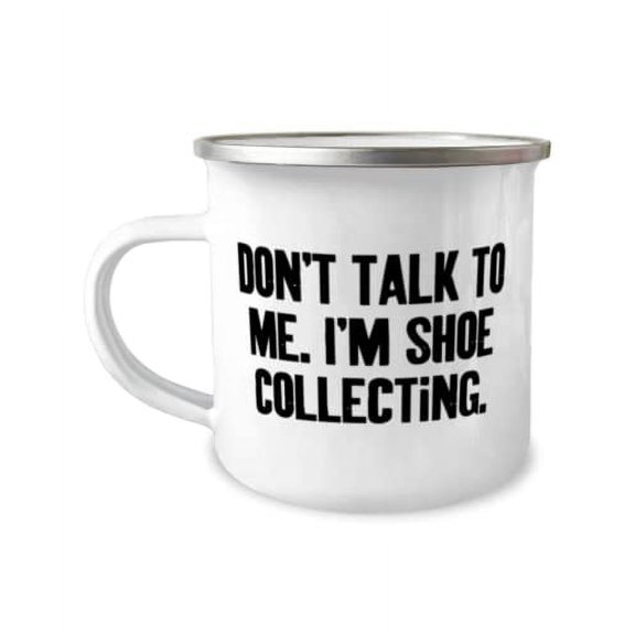 Don't Talk to Me. I'm Shoe Collecting. 12oz Camper Mug, Shoe Collecting Present From Friends, Inspire For Friends, Funny camper mug, Oz camper mug gift, Camper mug gift, Mug gift, Gift