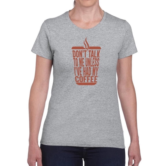 Don't Talk To Me Coffee Shaped T-Shirt Women -Image by Shutterstock, Female Medium