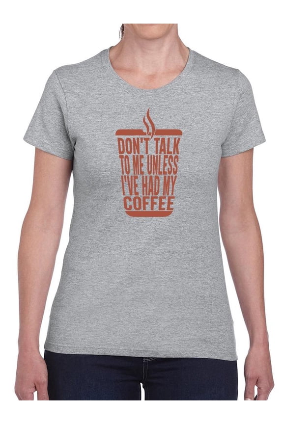 Don't Talk To Me Coffee Shaped T-Shirt Women -Image by Shutterstock, Female XX-Large