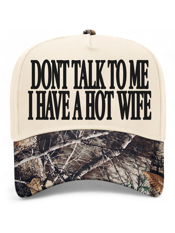 Don't Talk To Me I Have A Hot Wife Hat