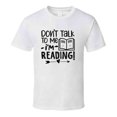 thumbnail image 1 of Don't Talk To Me I'm Reading Tshirt Hilarious Reading Tee For Avid Readerst T Shirt, 1 of 1