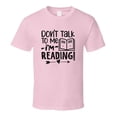 thumbnail image 1 of Don't Talk To Me I'm Reading Tshirt Hilarious Reading Tee For Avid Readerst T Shirt, 1 of 1