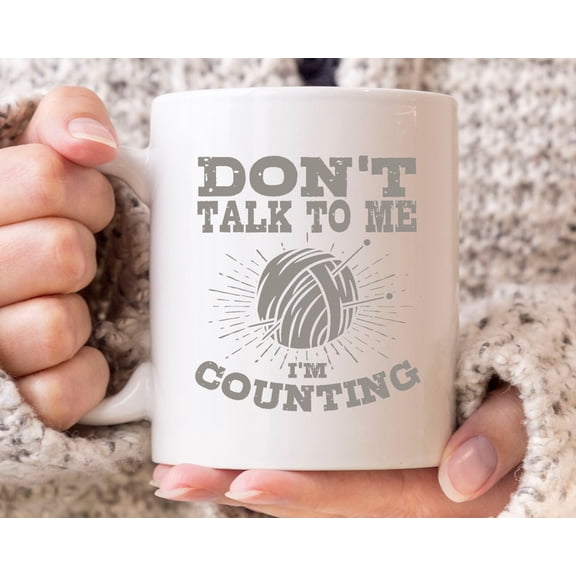 Don't Talk to Me I'm Counting Mug, Knitting Needle Design, C1R1OChet Lover, Knitters Coffee Mug, GarM1ent Maker, Needle Worker, Yarn Graphic
