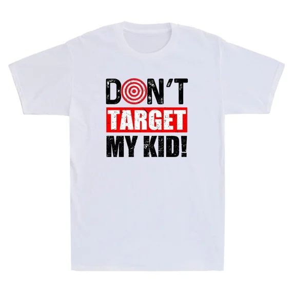 Don't Target My Kid Funny Saying Quote Gift Vintage Parent Unisex T-Shirt