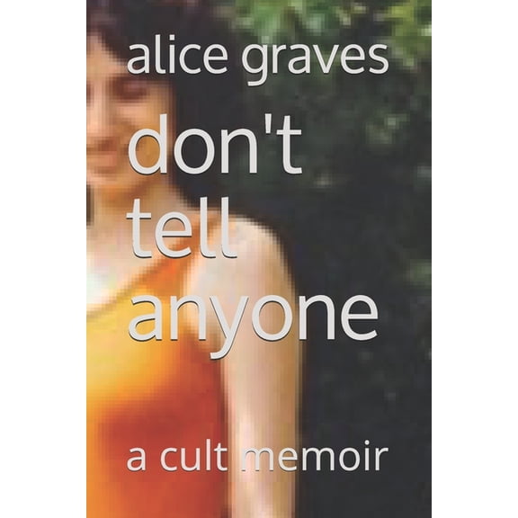 Don't Tell Anyone: A Cult Memoir, (Paperback)