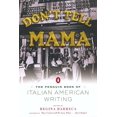 thumbnail image 1 of Pre-Owned Don't Tell Mama!: The Penguin Book of Italian American Writing (Paperback) 014200247X 9780142002476, 1 of 1