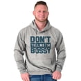 thumbnail image 1 of Don't Tell Me I'm Bossy Attitude Rude Hoodie Sweatshirt Women Men Brisco Brands S, 1 of 6